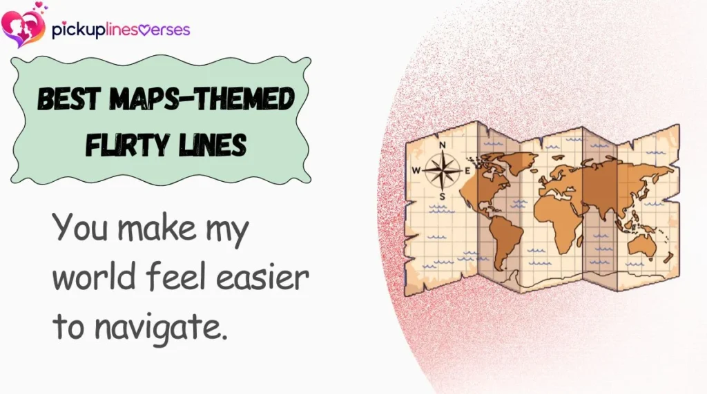 Best Maps-Themed Flirty Lines