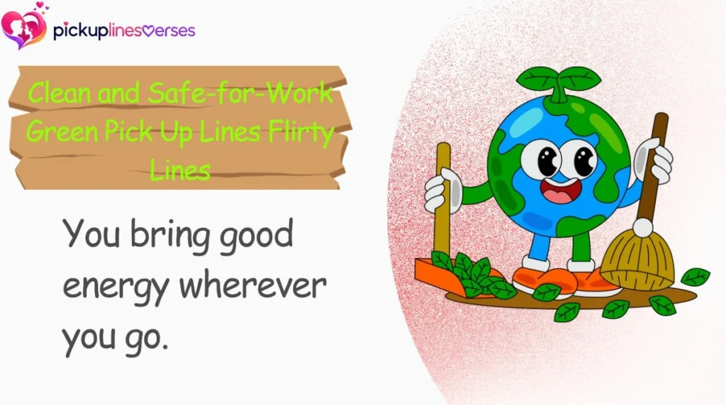 Clean and Safe-for-Work Green Pick Up Lines Flirty Lines