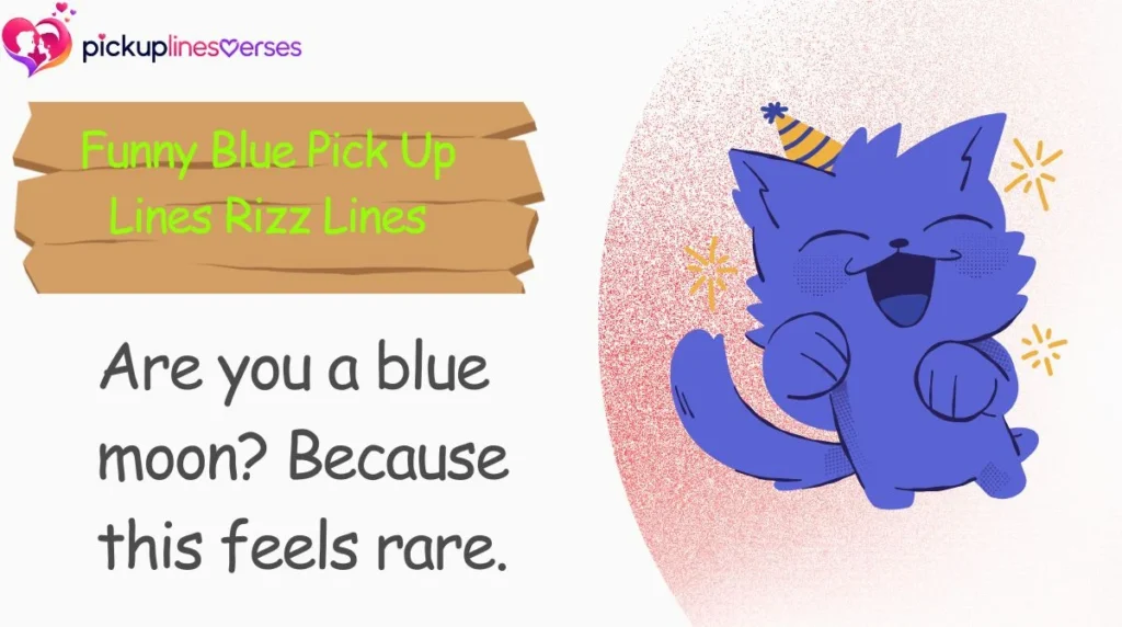 Funny Blue Pick Up Lines Rizz Lines