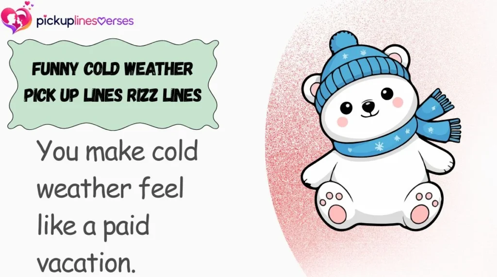 Funny Cold Weather Pick Up Lines Rizz Lines
