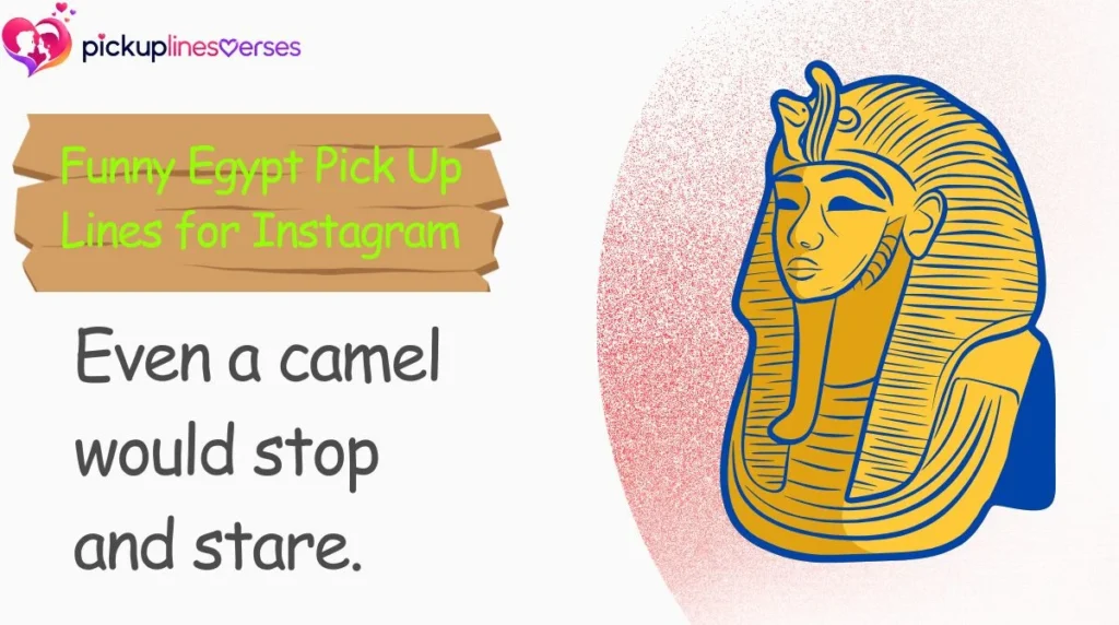 Funny Egypt Pick Up Lines for Instagram