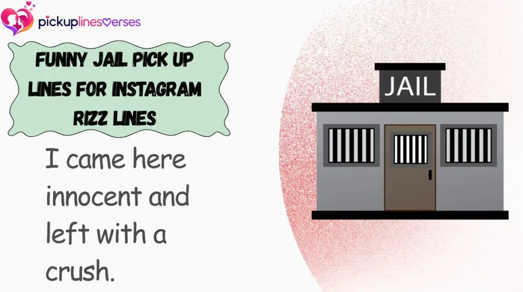 Funny Jail Pick Up Lines for Instagram Rizz Lines