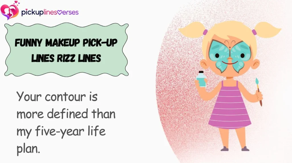 Funny Makeup Pick-Up Lines Rizz Lines