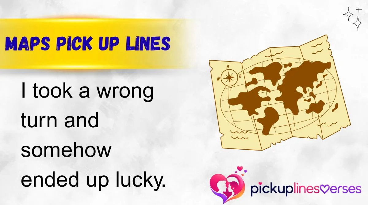 Maps Pick Up Lines