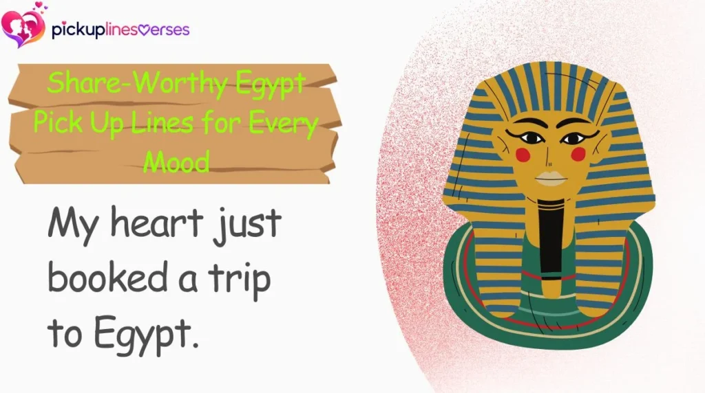 Share-Worthy Egypt Pick Up Lines for Every Mood