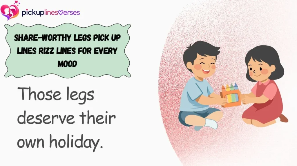 Share-Worthy Legs Pick Up Lines Rizz Lines for Every Mood