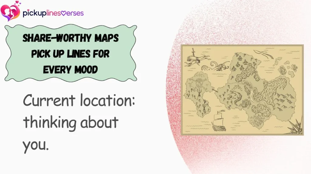 Share-Worthy Maps Pick Up Lines for Every Mood