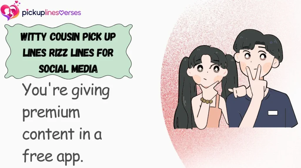 Witty Cousin Pick Up Lines Rizz Lines for Social Media