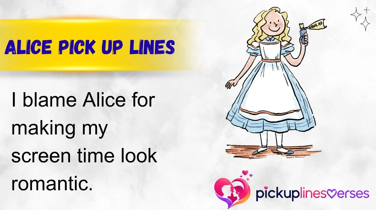 Alice Pick Up Lines