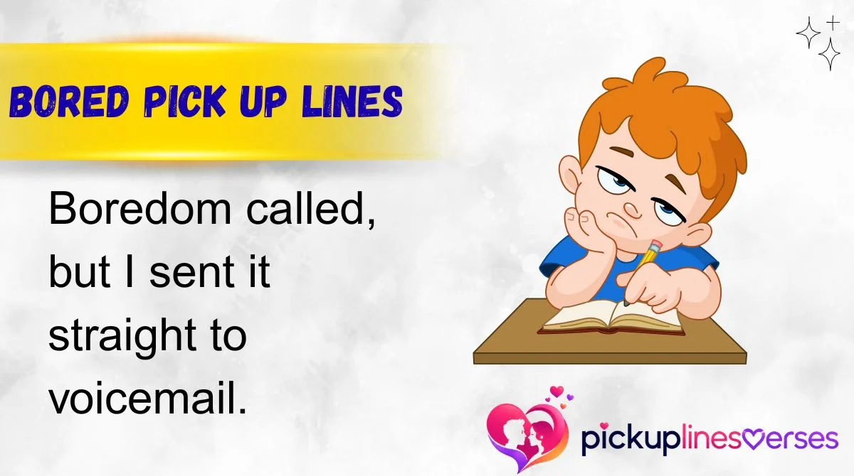 Bored Pick Up Lines