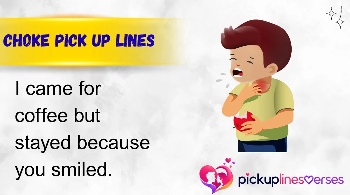 Choke Pick Up Lines