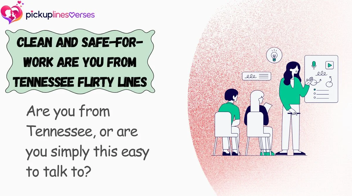Clean and Safe-for-Work Are You From Tennessee Flirty Lines