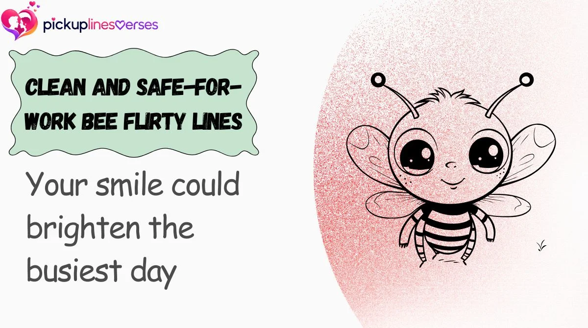 Clean and Safe-for-Work Bee Flirty Lines