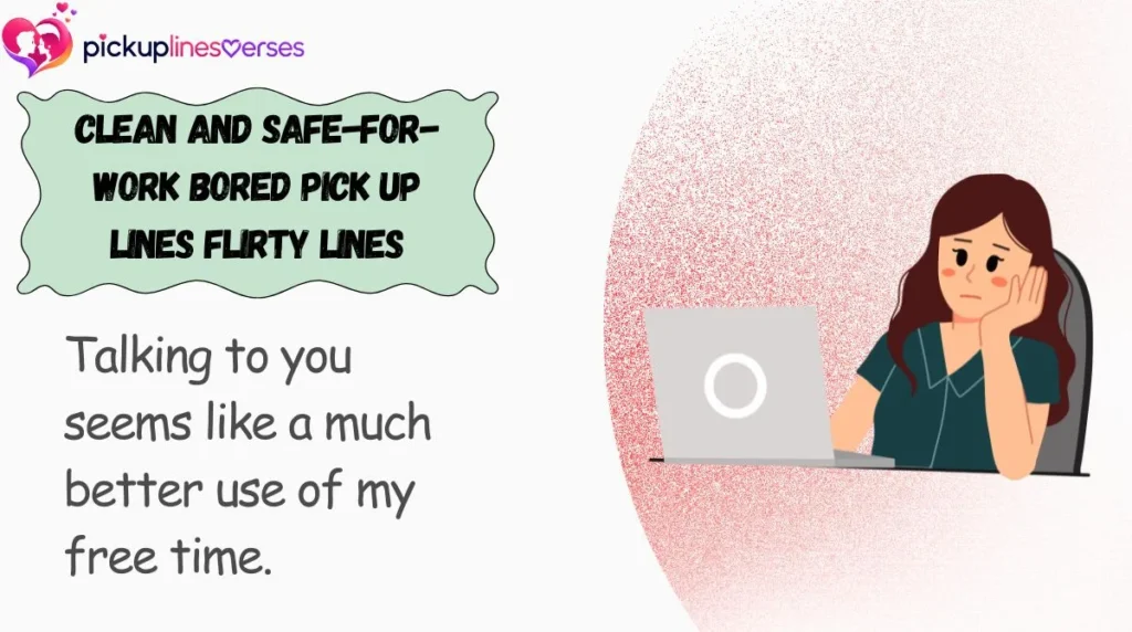 Clean and Safe-for-Work Bored Pick Up Lines Flirty Lines