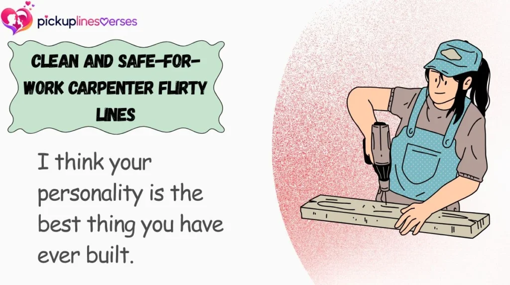 Clean and Safe-for-Work Carpenter Flirty Lines