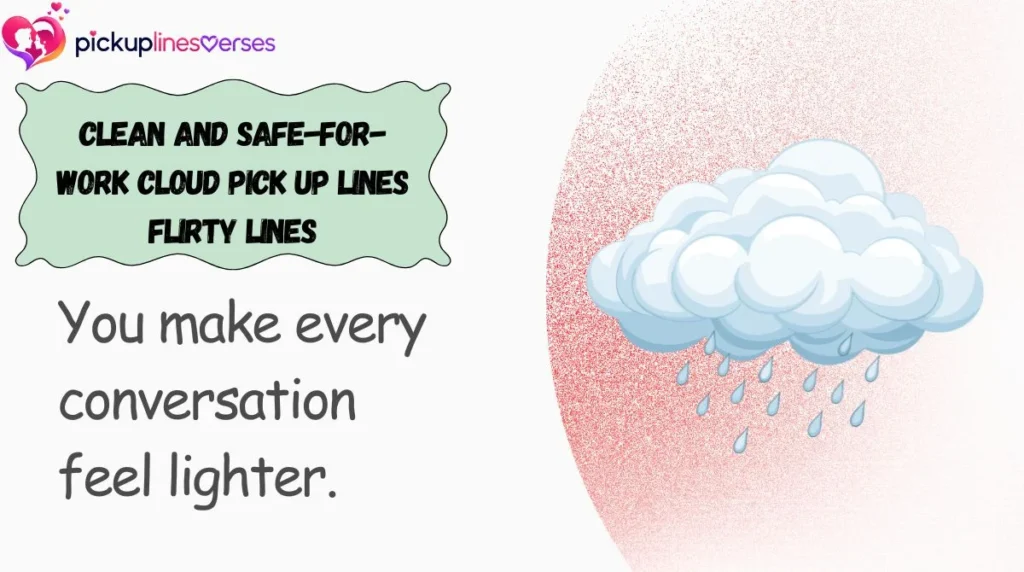 Clean and Safe-for-Work Cloud Pick Up Lines Flirty Lines