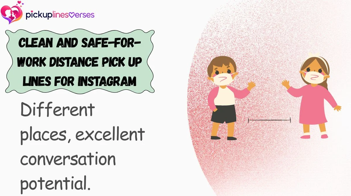 Clean and Safe-for-Work Distance Pick Up Lines for Instagram