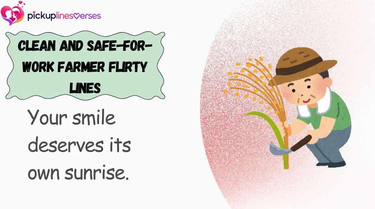 Clean and Safe-for-Work Farmer Flirty Lines