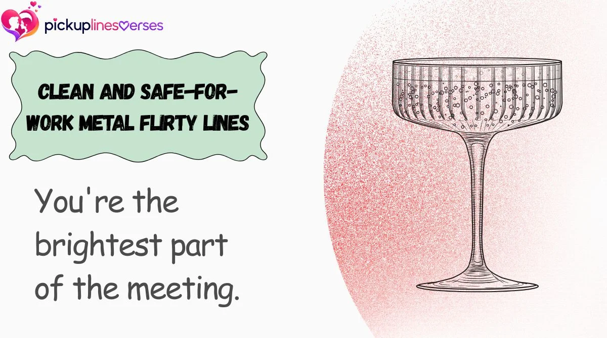 Clean and Safe-for-Work Metal Flirty Lines