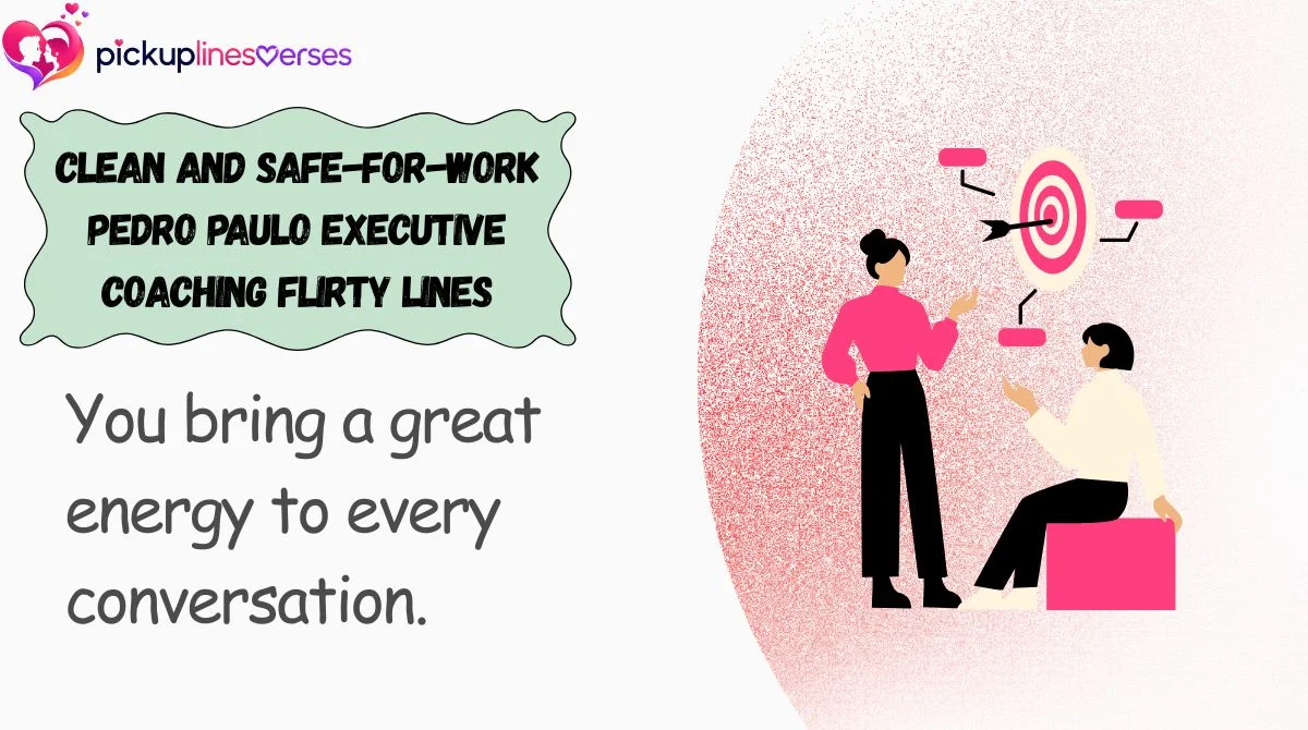 Clean and Safe-for-Work Pedro Paulo Executive Coaching Flirty Lines