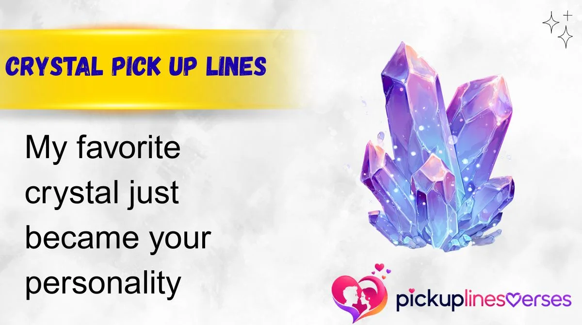 Crystal Pick Up Lines