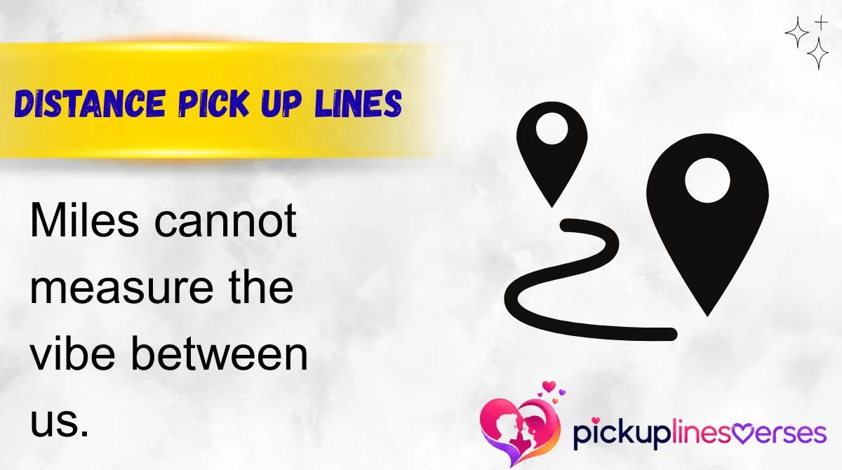 Distance Pick Up Lines