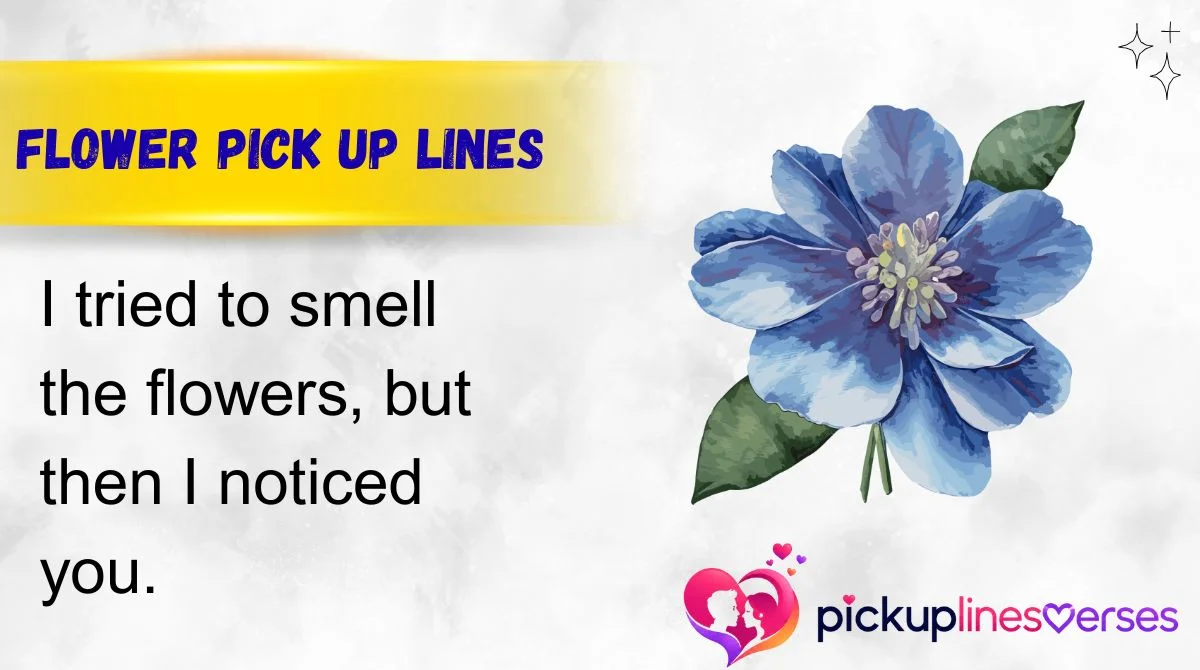 Flower Pick Up Lines