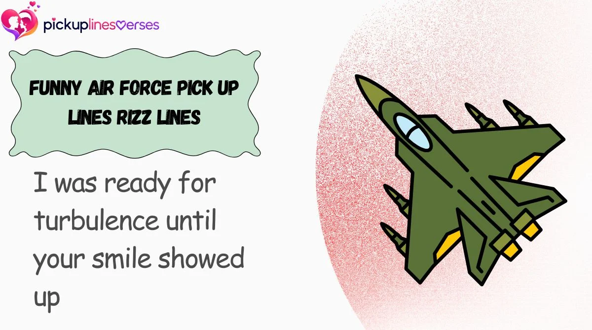 Funny Air Force Pick Up Lines Rizz Lines