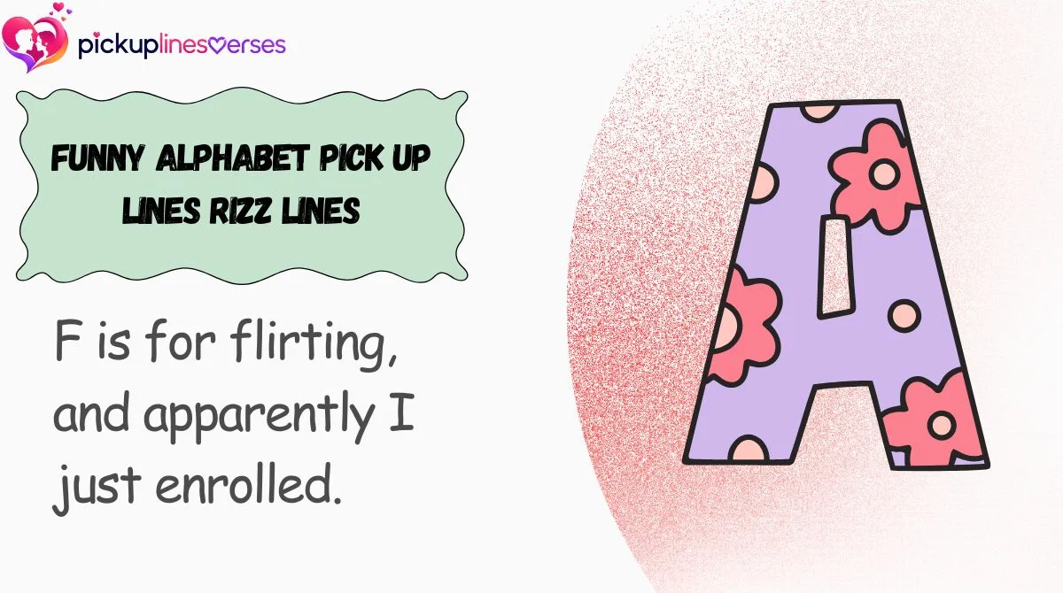 Funny Alphabet Pick Up Lines Rizz Lines