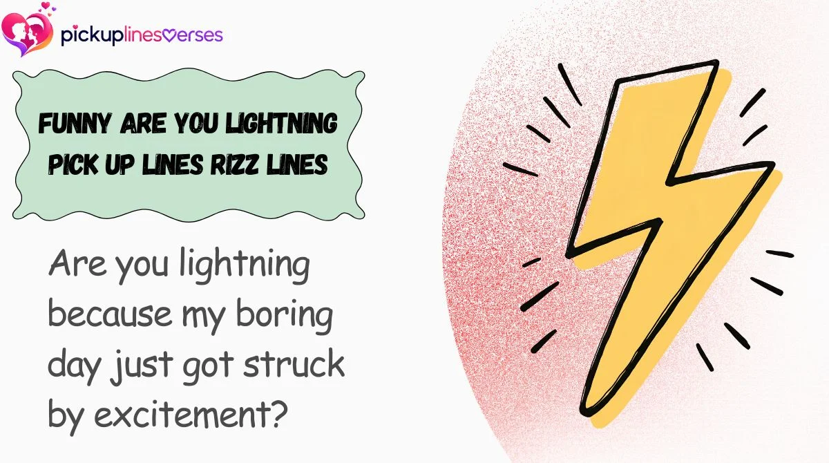 Funny Are You Lightning Pick Up Lines Rizz Lines