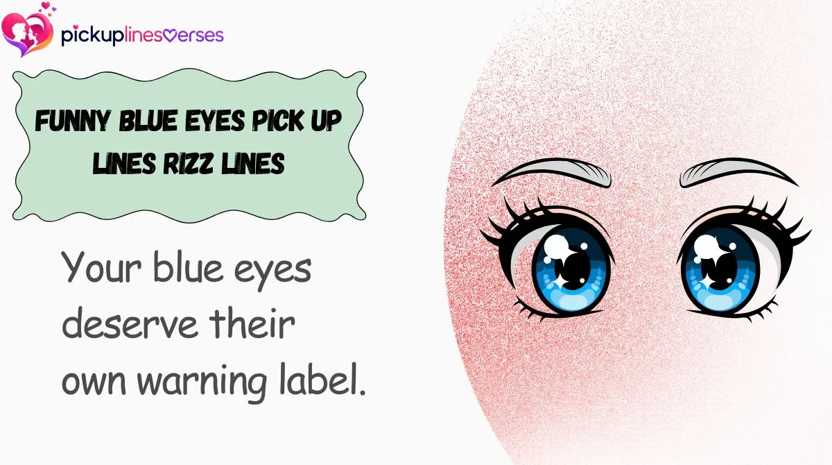 Funny Blue Eyes Pick Up Lines Rizz Lines