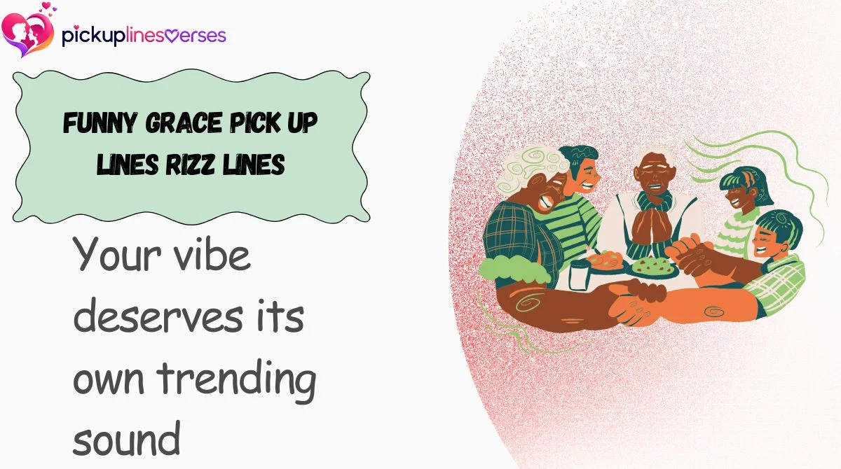 Funny Grace Pick Up Lines Rizz Lines