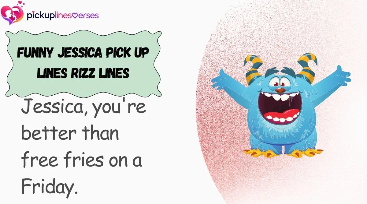 Funny Jessica Pick Up Lines Rizz Lines