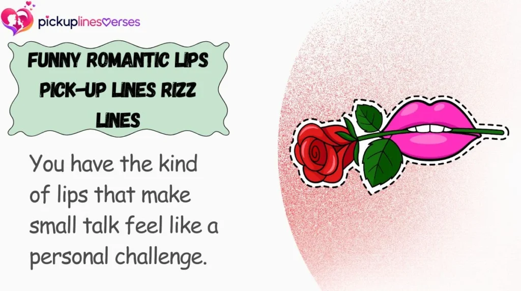Funny Romantic Lips Pick-Up Lines Rizz Lines