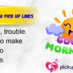Good Morning Pick Up Lines