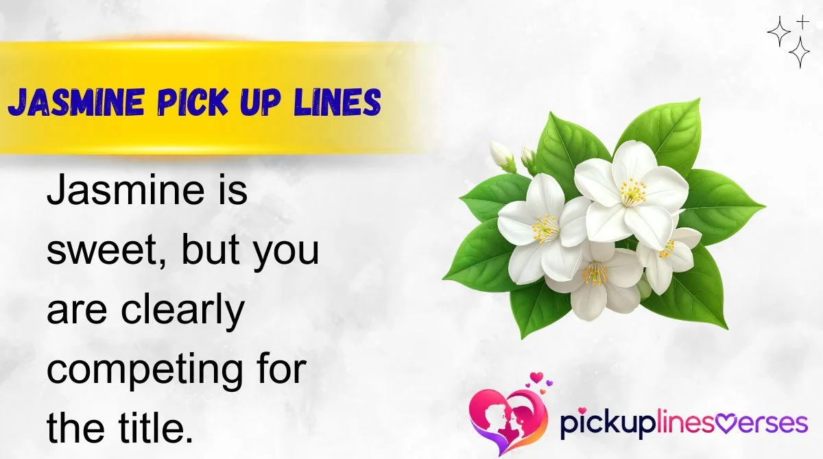 Jasmine Pick Up Lines