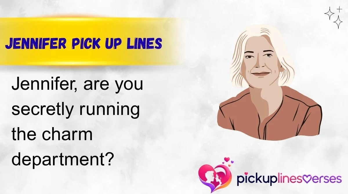 Jennifer Pick Up Lines