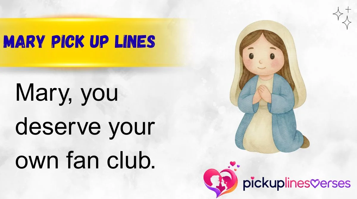 Mary Pick Up Lines