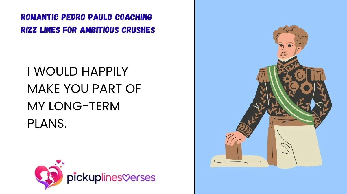 Romantic Pedro Paulo Coaching Rizz Lines for Ambitious Crushes
