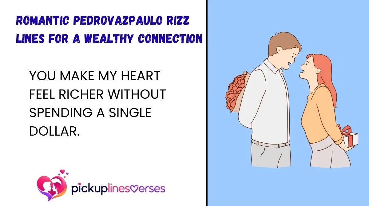 Romantic PedroVazPaulo Rizz Lines for a Wealthy Connection