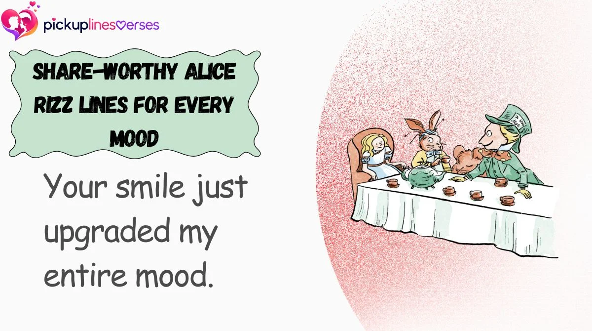 Share-Worthy Alice Rizz Lines for Every Mood