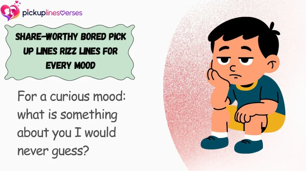 Share-Worthy Bored Pick Up Lines Rizz Lines for Every Mood