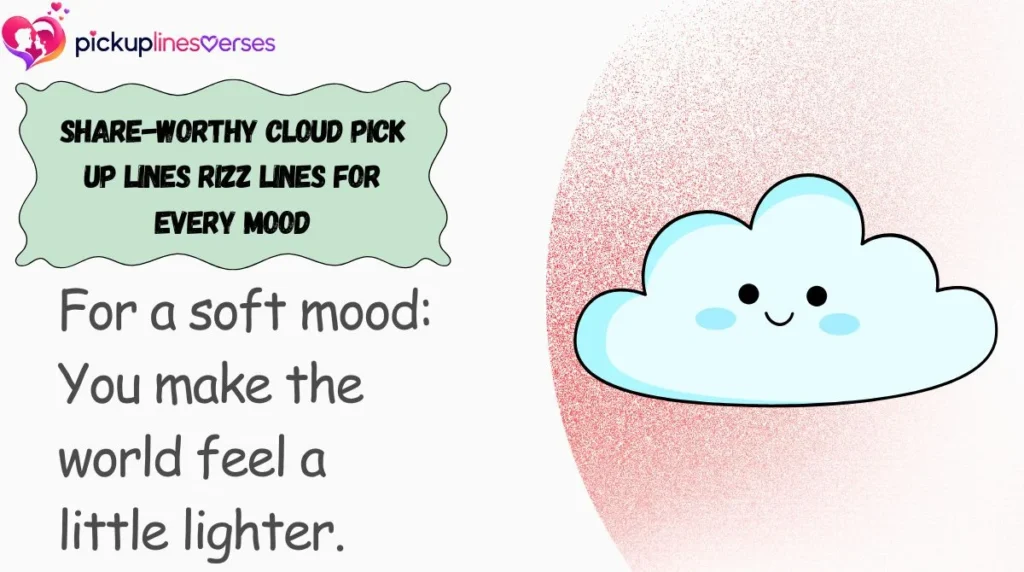 Share-Worthy Cloud Pick Up Lines Rizz Lines for Every Mood