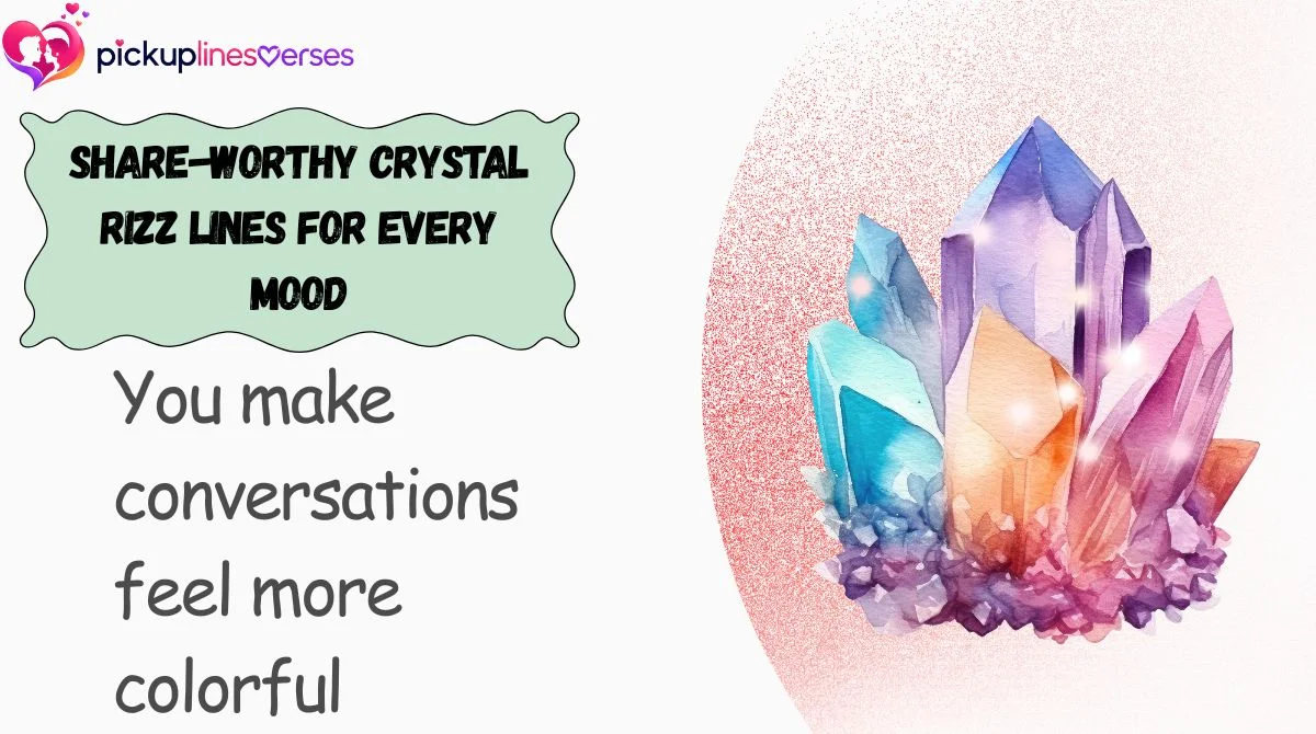 Share-Worthy Crystal Rizz Lines for Every Mood
