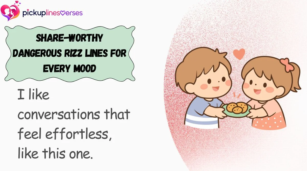 Share-Worthy Dangerous Rizz Lines for Every Mood
