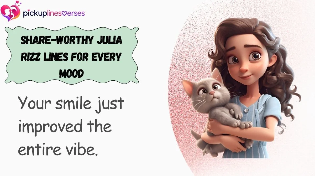 Share-Worthy Julia Rizz Lines for Every Mood