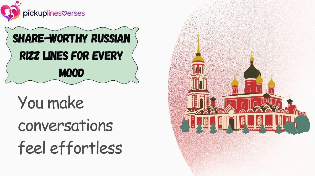 Share-Worthy Russian Rizz Lines for Every Mood