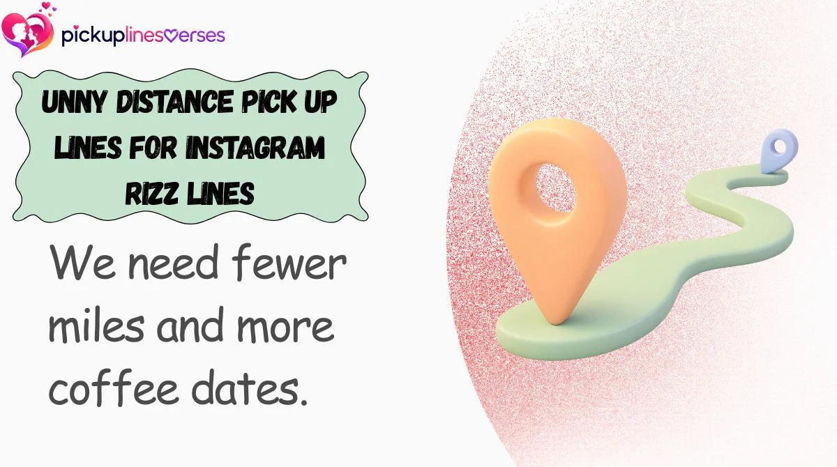 unny Distance Pick Up Lines for Instagram Rizz Lines