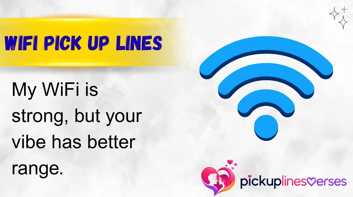 WiFi Pick Up Lines
