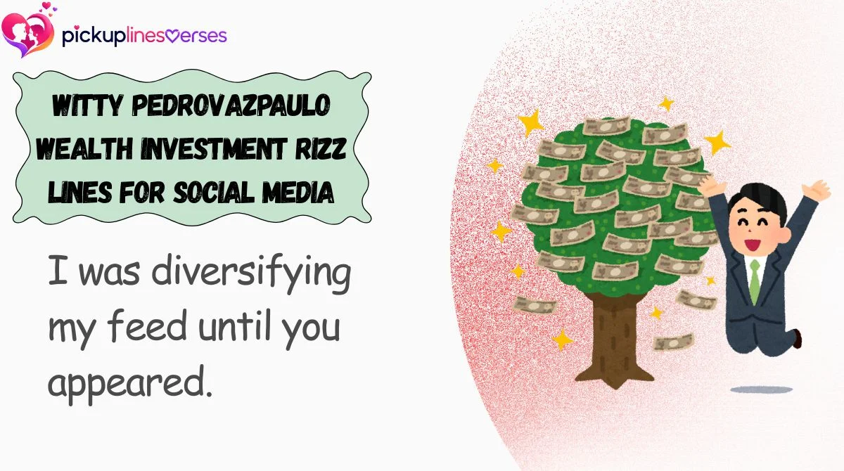 Witty PedroVazPaulo Wealth Investment Rizz Lines for Social Media